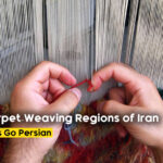 Exploring the Different Carpet-Weaving Regions of Iran and Their Unique Features