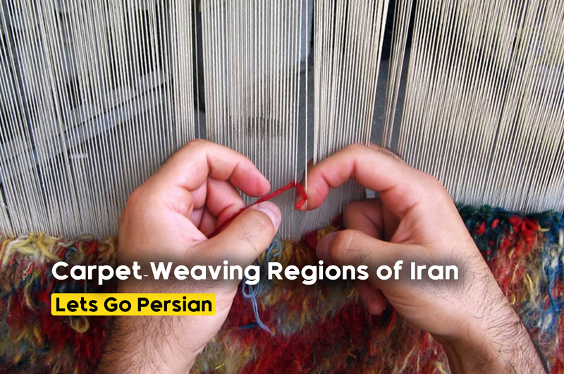 Exploring the Different Carpet-Weaving Regions of Iran and Their Unique Features