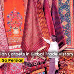 The Role of Persian Carpets in Global Trade History