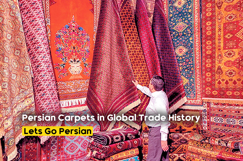 The Role of Persian Carpets in Global Trade History