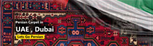 Persian Carpet in the UAE , Dubai