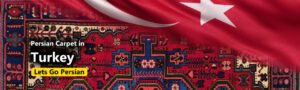 Persian Rugs in Turkey