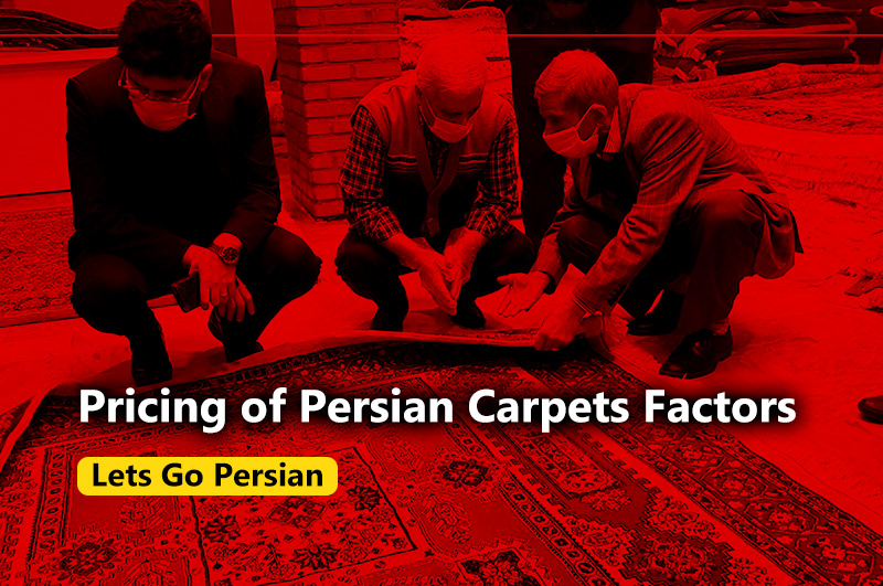 Pricing of Handwoven Persian Carpets Factors