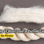 Types of Wool Used in Persian Handmade Carpets